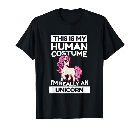 This Is My Human Costume I'm Really A Unicorn T-Shirt