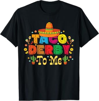 Funny Taco Derby To Me Cinco De Mayo Horse Race Racing T-Shirt