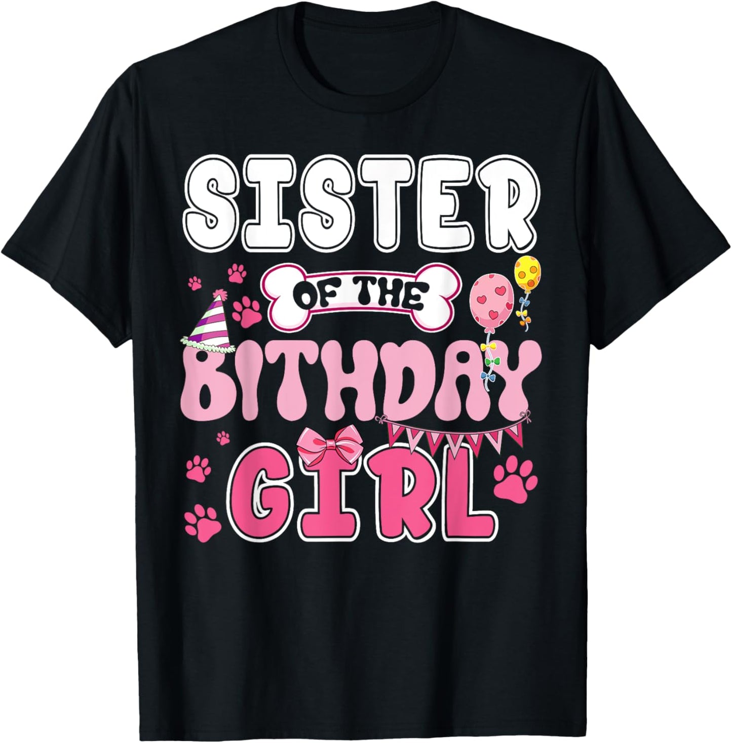 Sister Of The Birthday Girl Dogs Paw Theme Family Bday Party T-Shirt