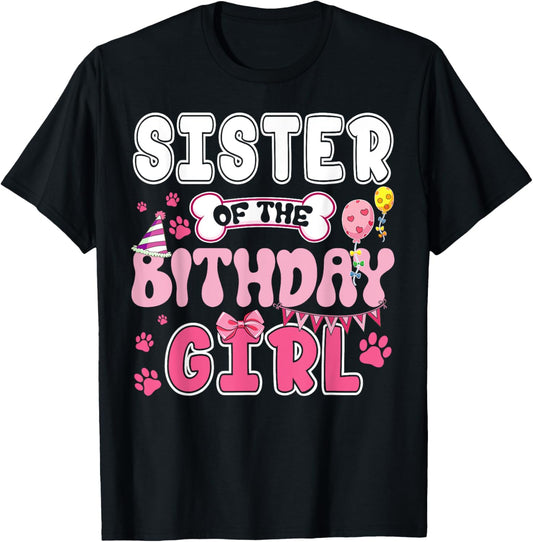Sister Of The Birthday Girl Dogs Paw Theme Family Bday Party T-Shirt
