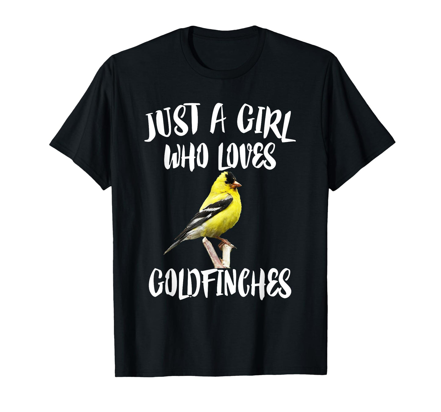 Just A Girl Who Loves Goldfinches Birds T-Shirt