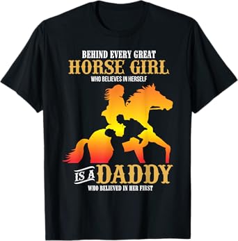 Behind Every Great Horse Girl Shirt Daddy Father's Day Gifts T-Shirt