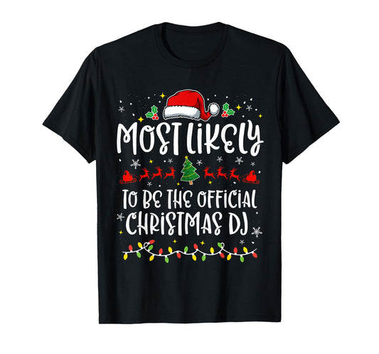 Most Likely to Be the official Christmas DJ Funny X-mas T-Shirt