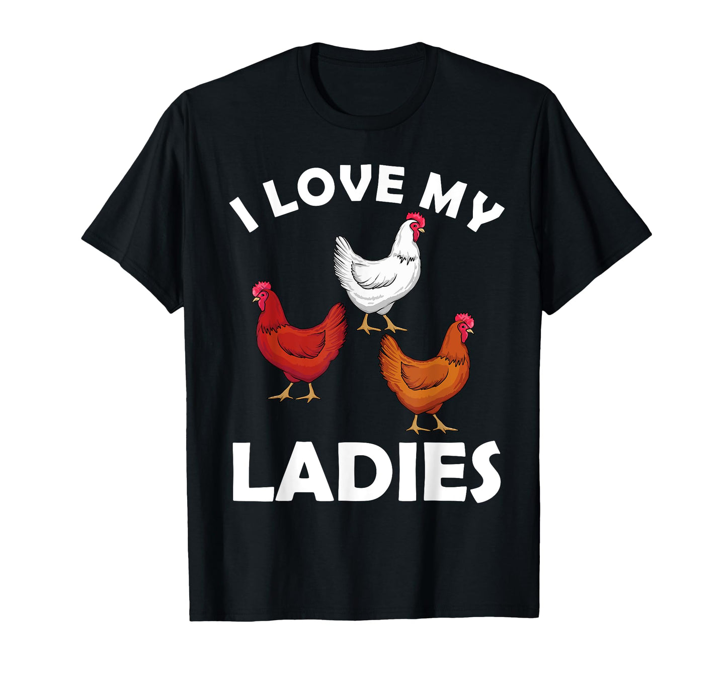 Chicken Gifts Chicken Farmer Accessories & Stuff Unisex Adult T-Shirt Black Short Sleeve Classic Fit I Love My Ladies Hens Design