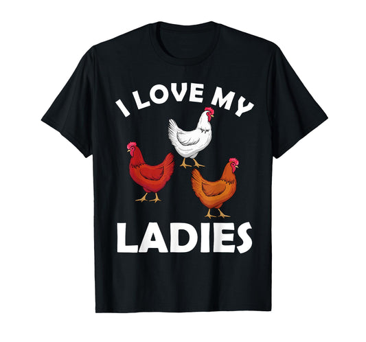 Chicken Gifts Chicken Farmer Accessories & Stuff Unisex Adult T-Shirt Black Short Sleeve Classic Fit I Love My Ladies Hens Design