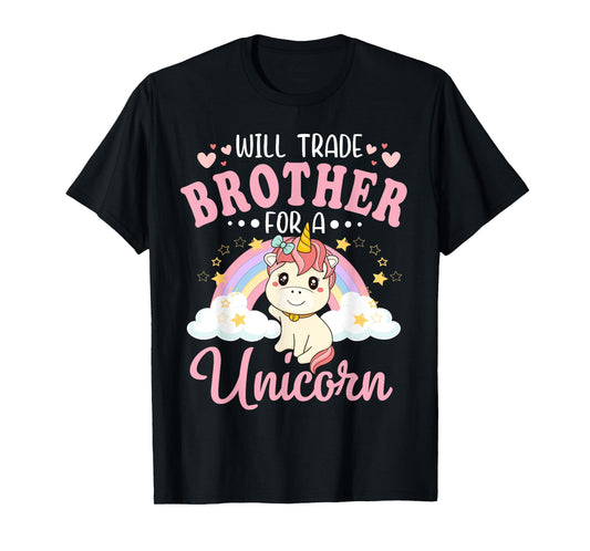 Will Trade Brother For Unicorn Funny Sister Loves Unicorn T-Shirt