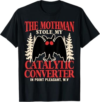 Funny Mothman Stole My Catalytic Converter Mothman Cryptid T-Shirt