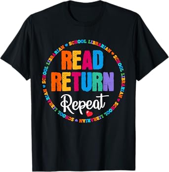 Read Return Repeat School Librarian Library LibrarianLife T-Shirt