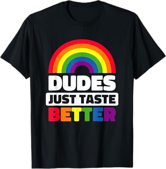 Dudes Just Taste Better Funny Gay T-Shirt