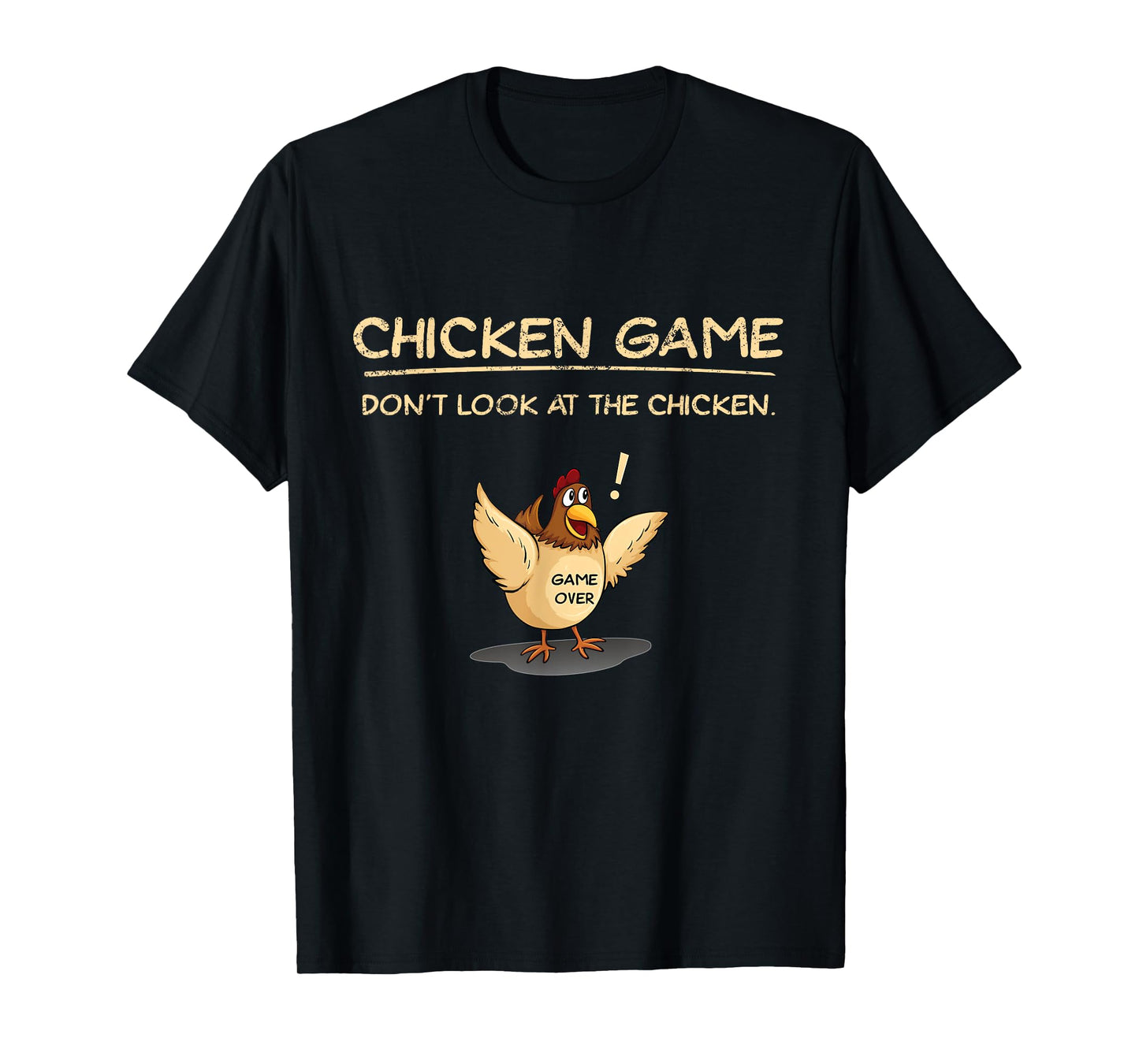 Chicken Game Don't Look At The Chicken T-Shirt
