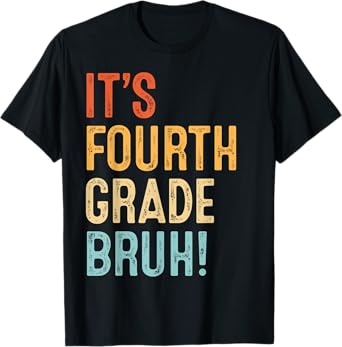It's Fourth Garde 4th Grade Bruh Teacher Back To School T-Shirt