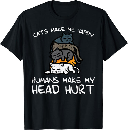 Cats Make Me Happy Humans Funny Kitten Fur Mom Dad Men Women T-Shirt