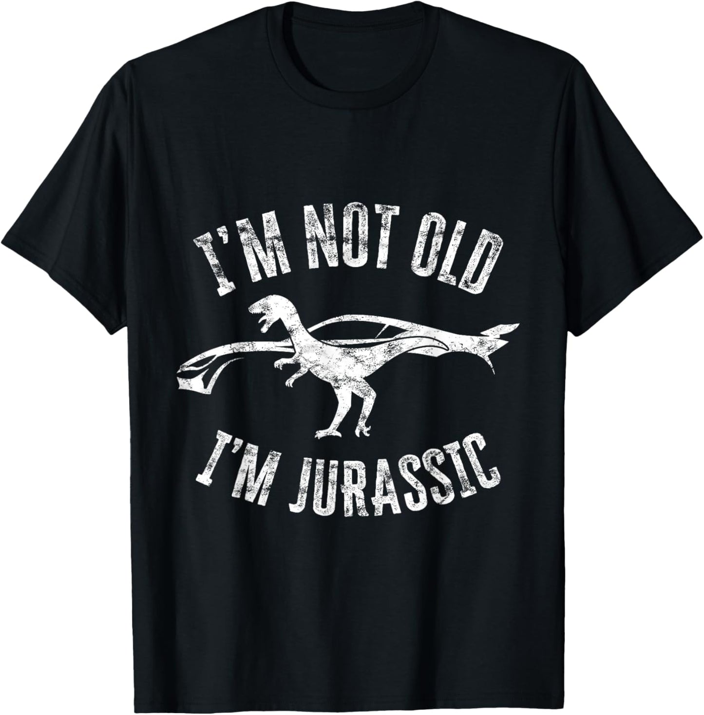 I'm Not Old I'm Jurassic Funny Birthday Dinosaur Car Vintage T-Shirt