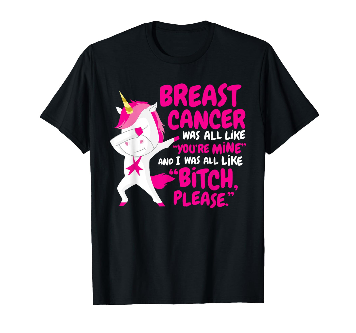 Funny Breast Cancer Survivor Bitch Please Unicorn T-Shirt