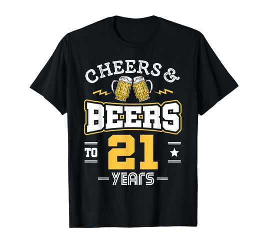 21st Birthday Cheers And Beers to 21 Years Funny Gift T-Shirt