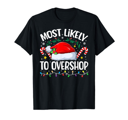 Family Christmas Most Likely to Overshop T-Shirt