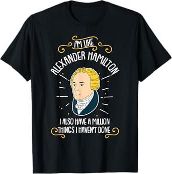 Funny I'm Like Alexander Hamilton T-Shirt