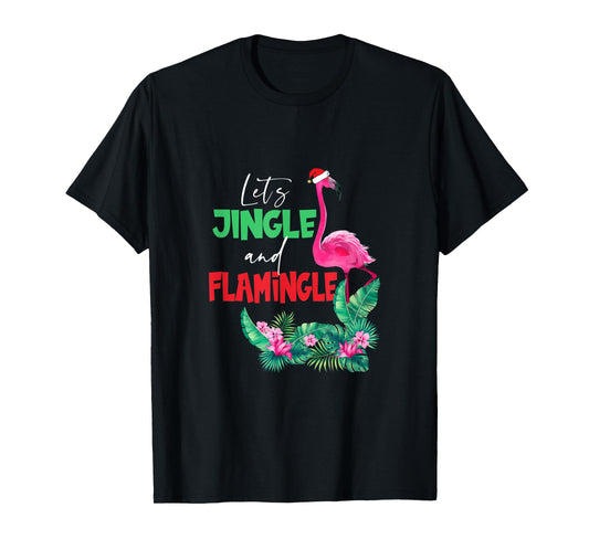 Let's Jingle And Flamingle Funny Christmas Xmas T-Shirt