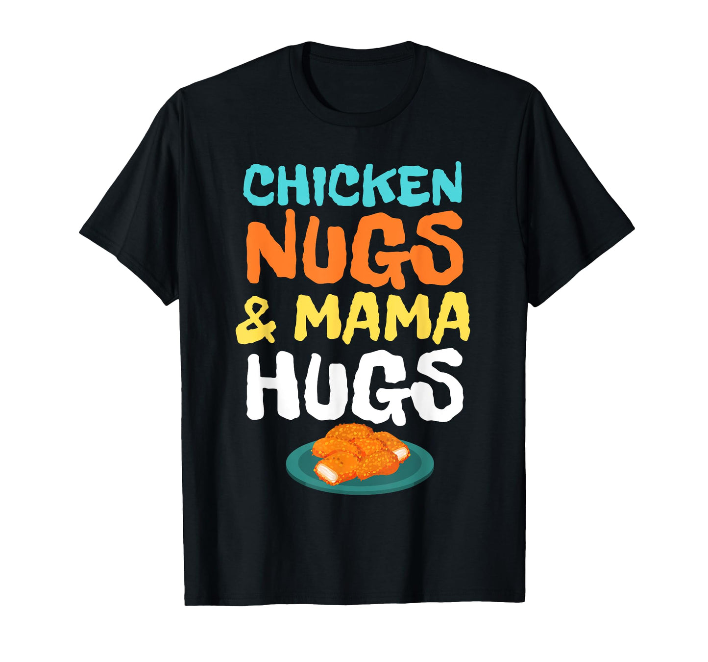 Chicken Nugs and Mama Hugs Cute Kids Toddler Baby Boys 5T 4T T-Shirt