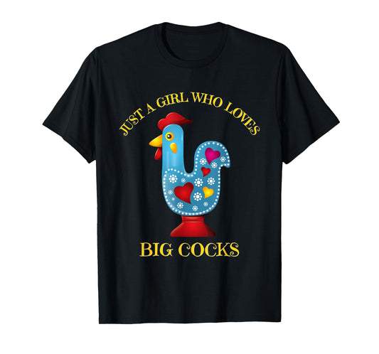 Funny Chicken shirt. JUST A GIRL WHO LOVES BIG COCKS T-Shirt