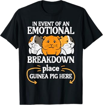 Emotional Breakdown Place Guinea Pig Cavy Pet Women Men Kids T-Shirt