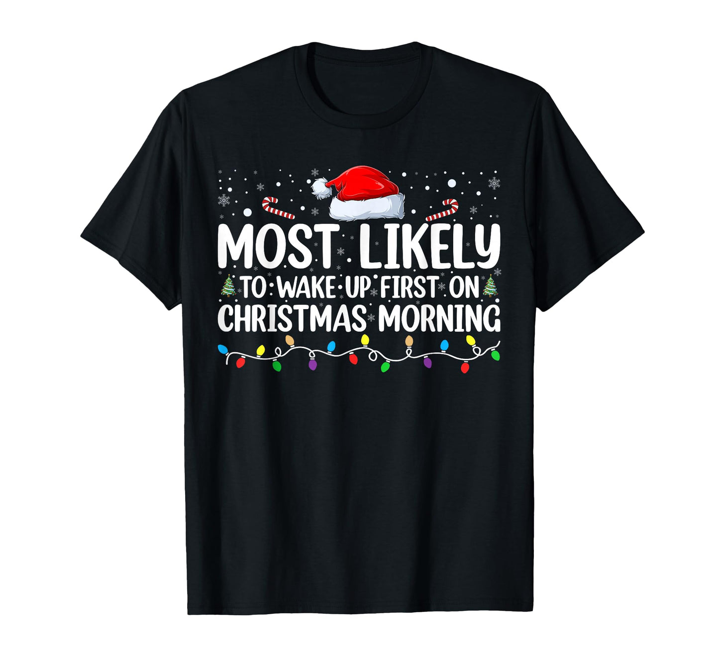 Most Likely To Wake Up First On Christmas Morning Xmas Light T-Shirt