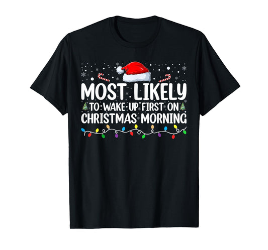 Most Likely To Wake Up First On Christmas Morning Xmas Light T-Shirt