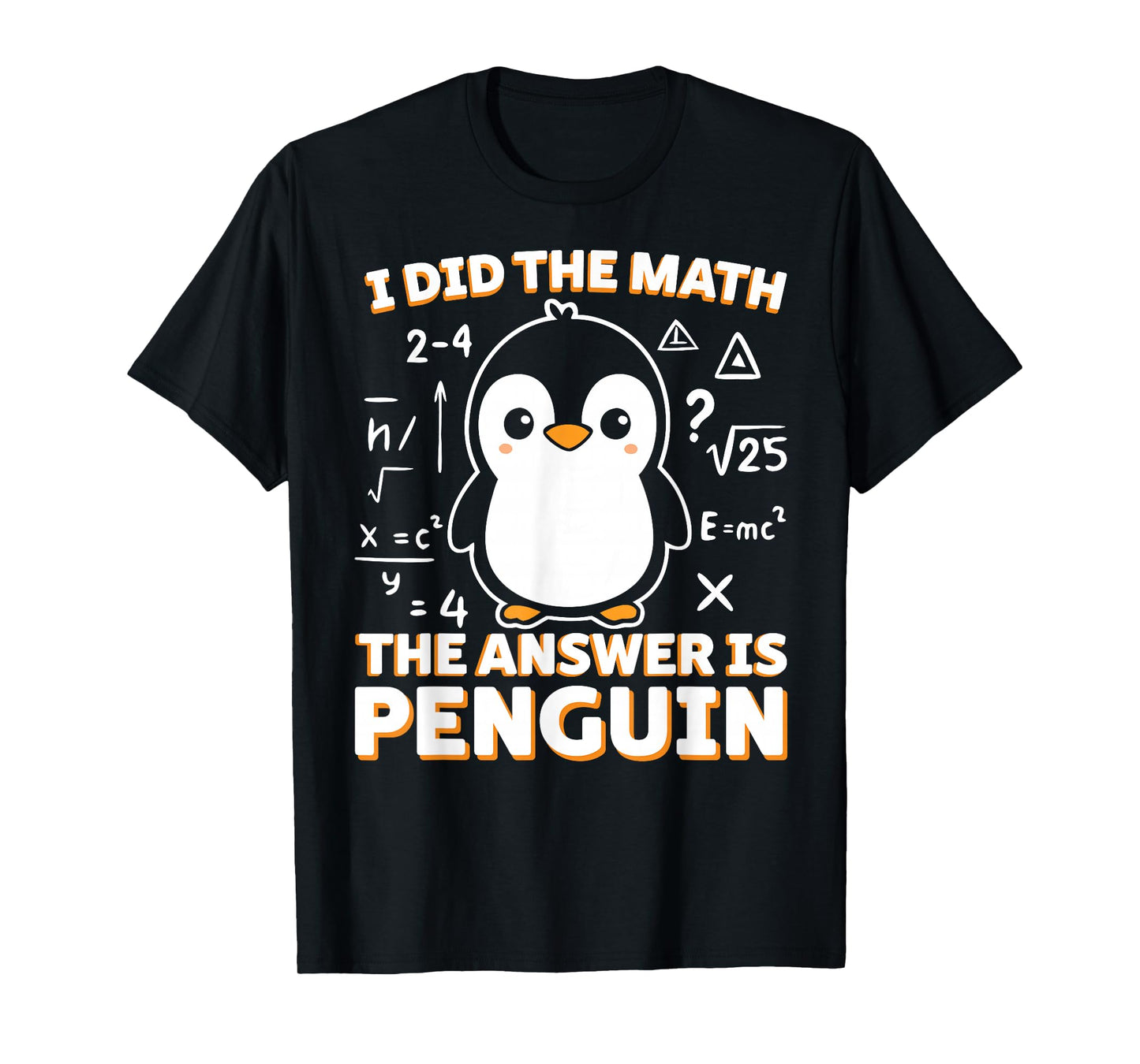 Funny I Did The Math The Answer is Penguin Penguin Lover T-Shirt