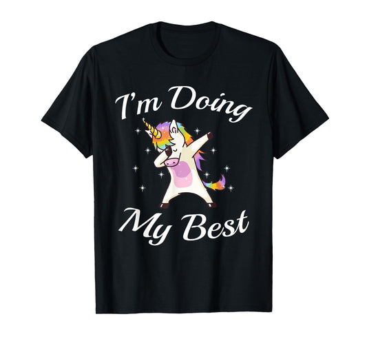 Unicorn Dabbing Motivational I'm Doing My Best T-Shirt T-Shirt