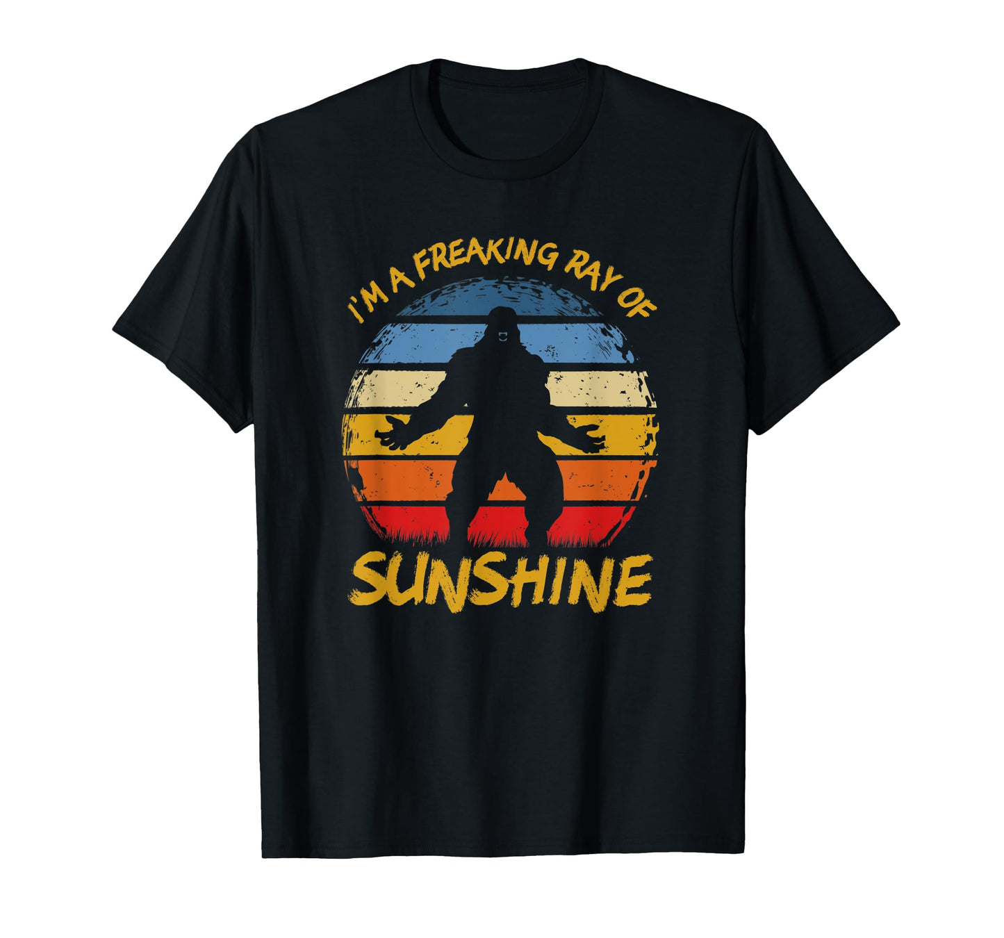 Im A Freaking Ray of Sunshine Funny Sasquatch Bigfoot Scream T-Shirt
