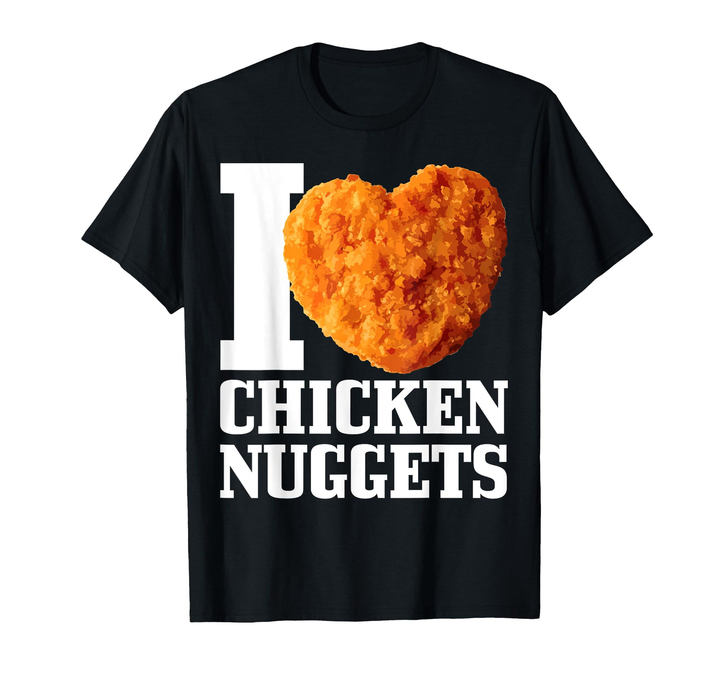 I Love Chicken Nuggets T-Shirt