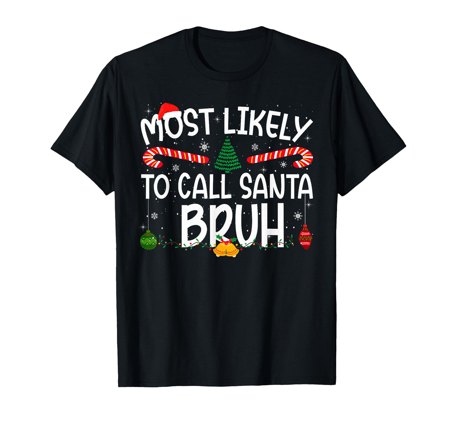 Family Matching Xmas Most Likely to Call Santa Bruh T-Shirt