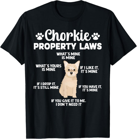 Chorkie Property Laws Chorkie Lover Chorkie Owner T-Shirt