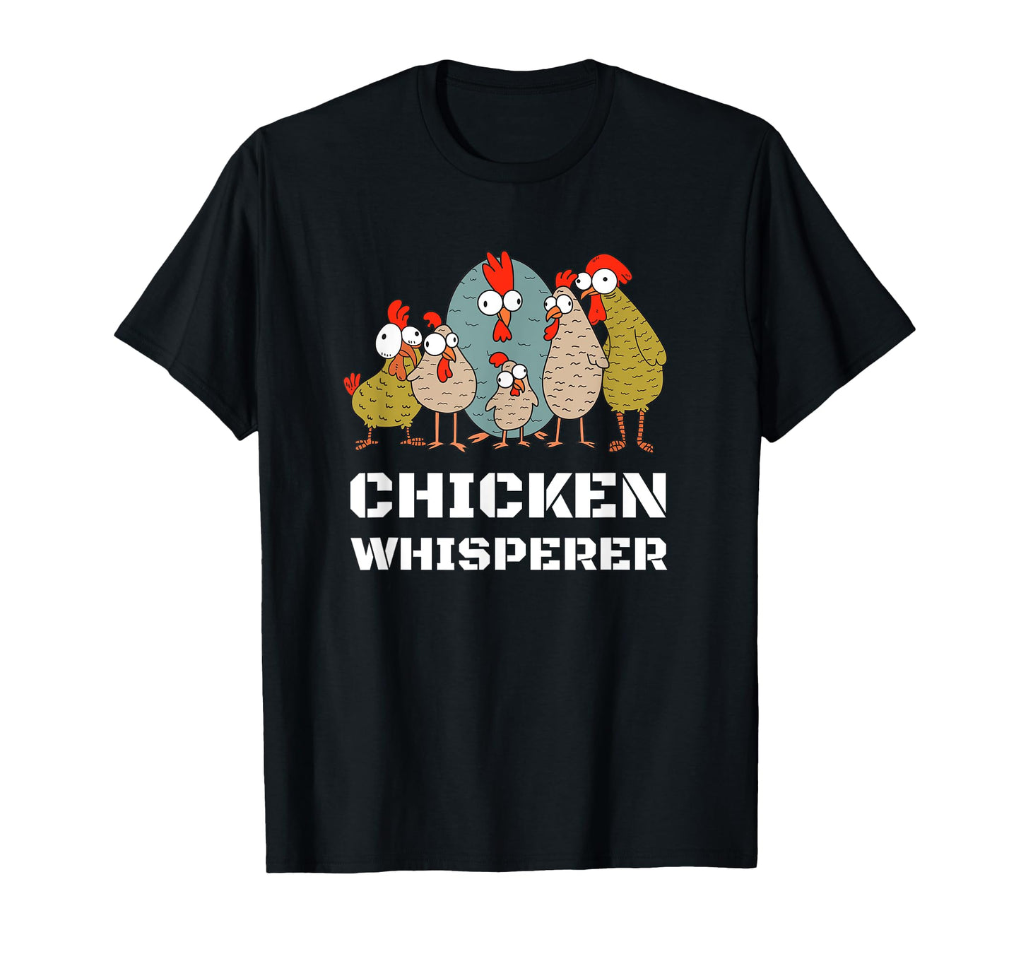 Chickens: For Farmers Chicken Keepers & Chicken Whisperer T-Shirt