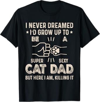Cat Dad Humor Design Funny Cat Lover Daddy Father's Day Men T-Shirt