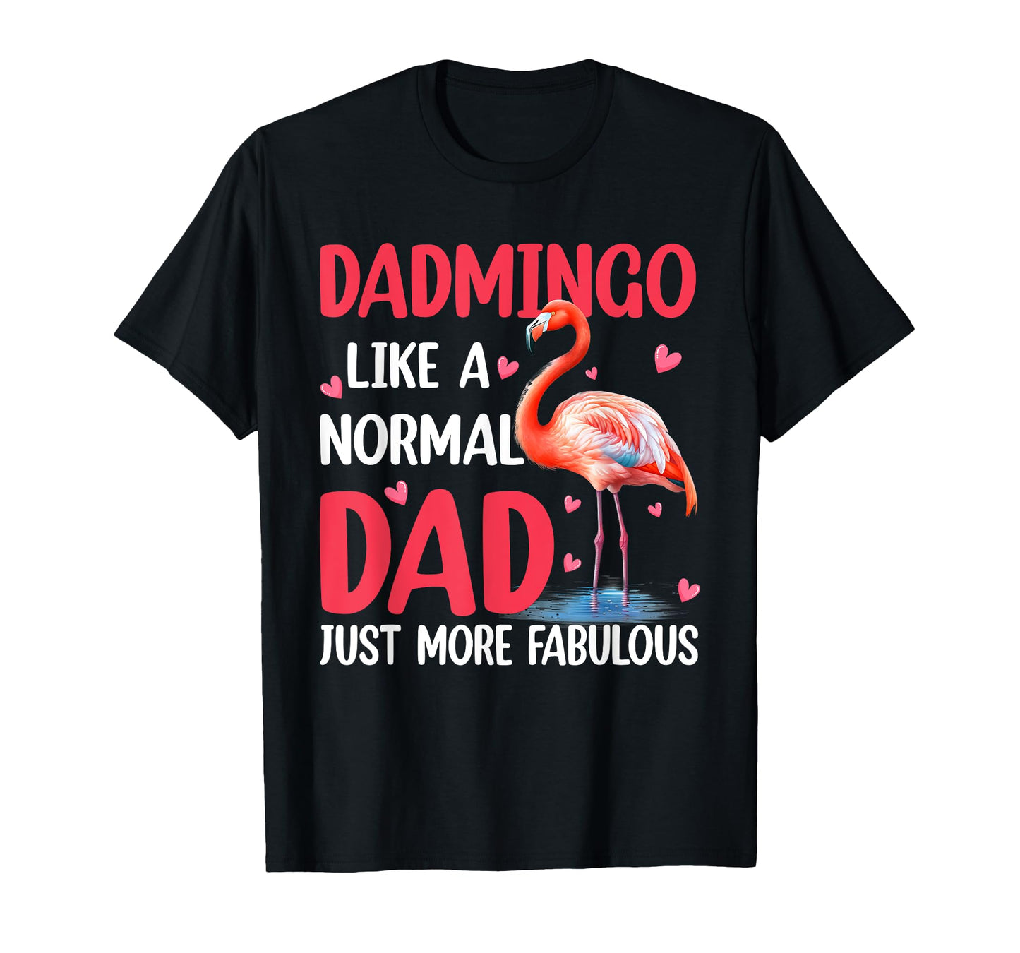 Happy Father's Day Flamingo Dadmingo Like A Normal Dad Men T-Shirt