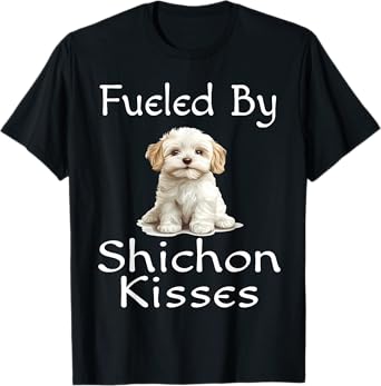 Funny Fueled By Shichon Kisses Puppy Dog Lover Mom Dad T-Shirt