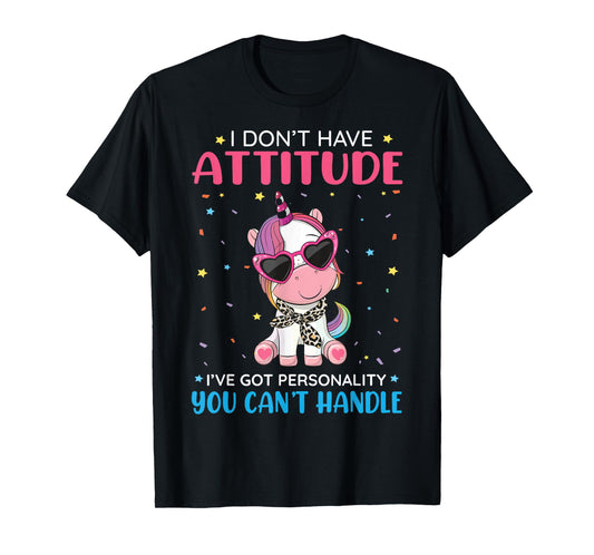 Unicorn I Don't Have Attitude Personality You Can't Handle T-Shirt