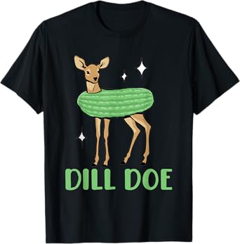 Dill Pickle Dill Doe Dark Humor Inappropriate Offensive Men T-Shirt
