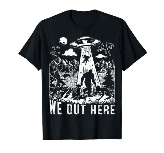 We Out Here Support All Your Local Mythical Cryptid Monsters T-Shirt
