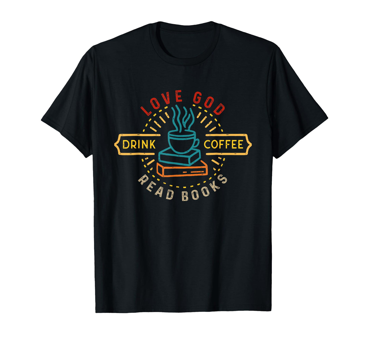 Love God Drink Coffee Read Books Lovers Vintage Christian T-Shirt