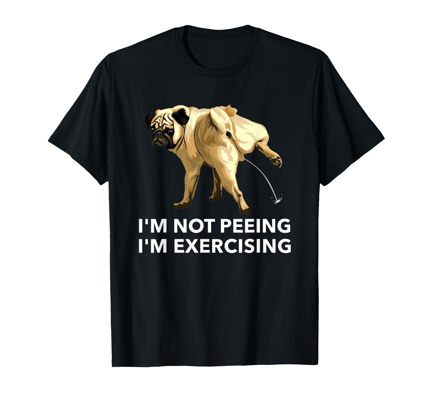 Peeing dog exercise i'm not peeing, I'm exercising Gym tees T-Shirt for Men Women Kids