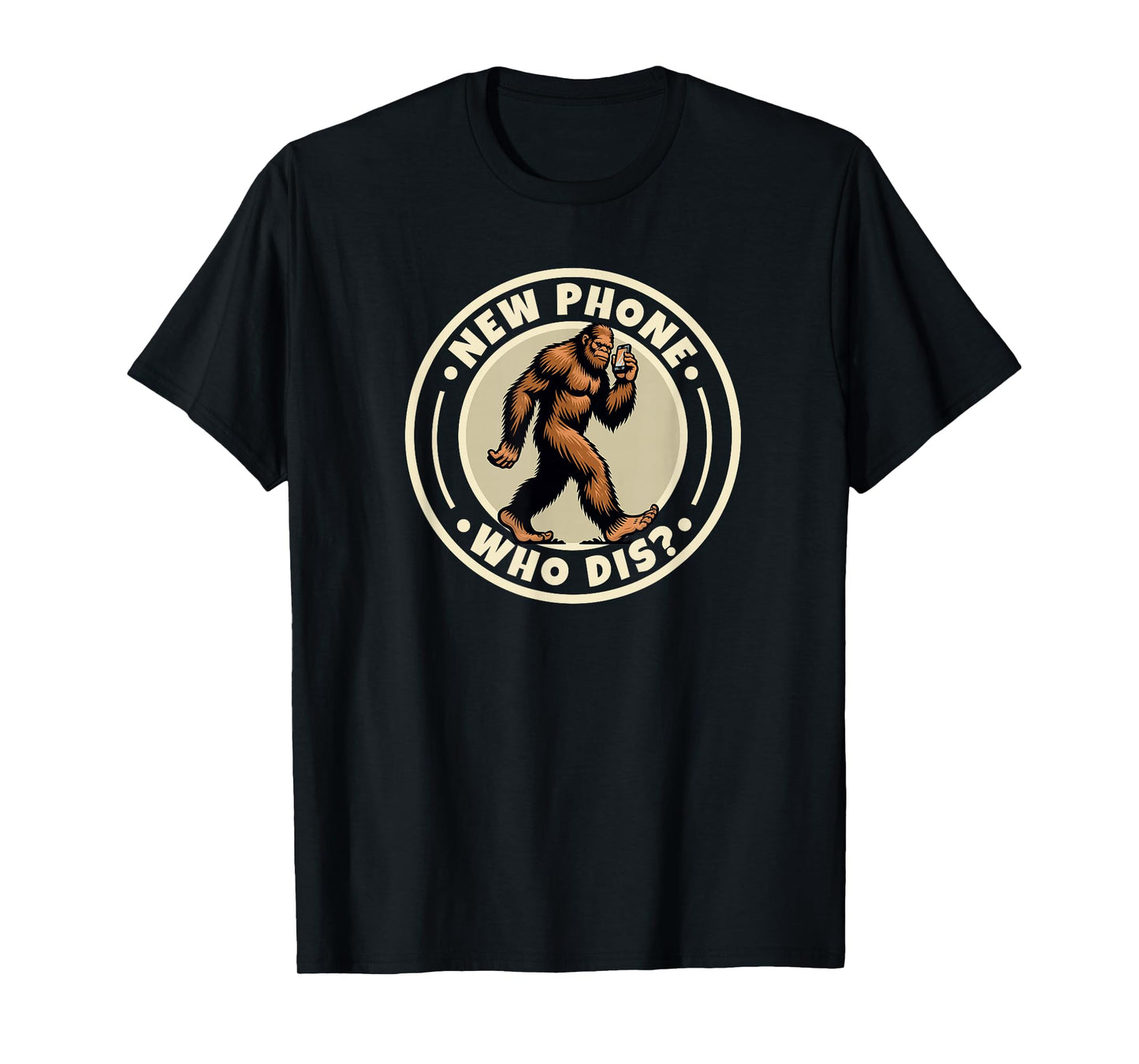 Funny Bigfoot Sasquatch Humorous Sayings New Phone Who Dis T-Shirt