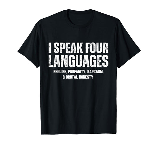 I Speak Four Languages English Profanity Sarcasm Honesty T-Shirt