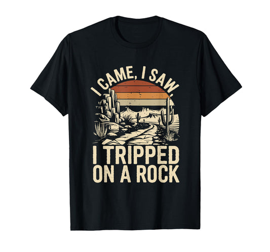 i came i saw i tripped on a rock camping hiking wilderness T-Shirt