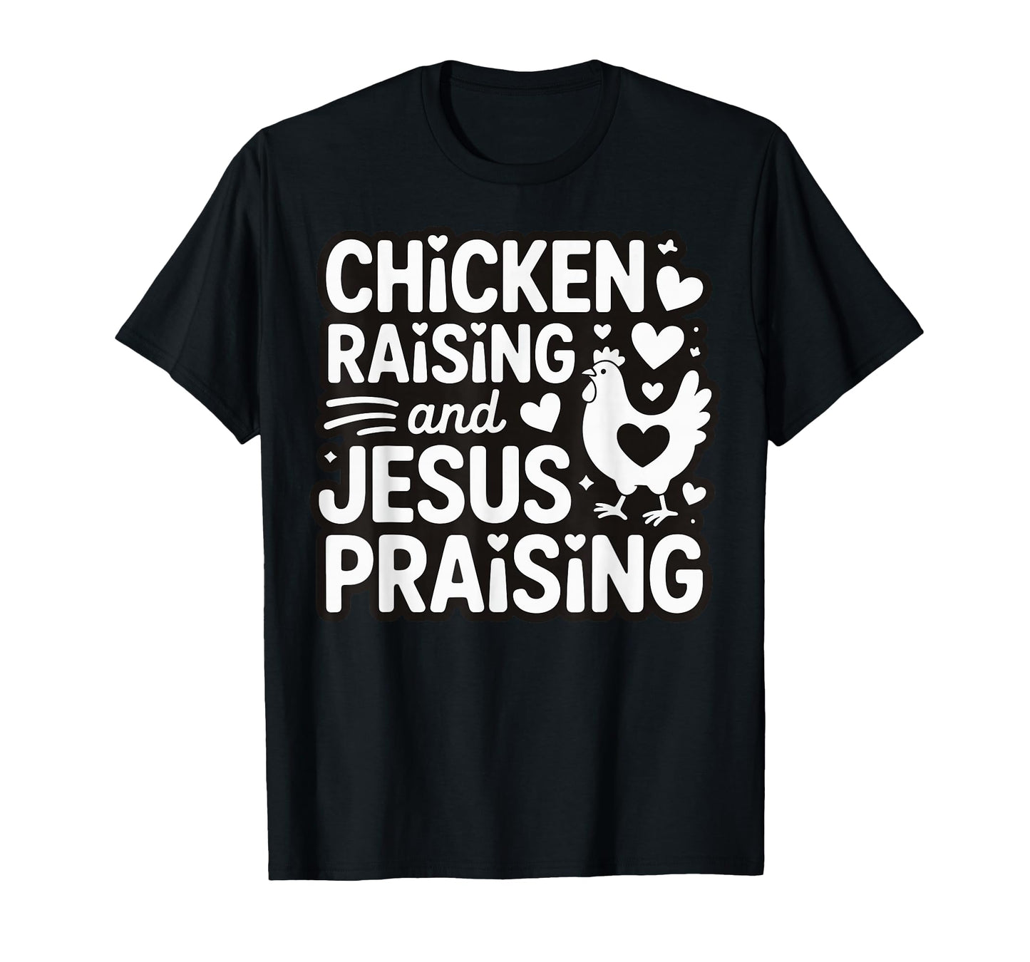 Chicken Raising And Jesus Praising T-Shirt