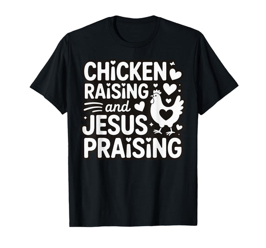 Chicken Raising And Jesus Praising T-Shirt