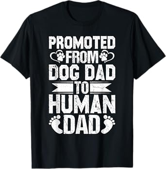 Mens New Dad Pregnancy Reveal Promoted From Dog Dad to Human Dad T-Shirt