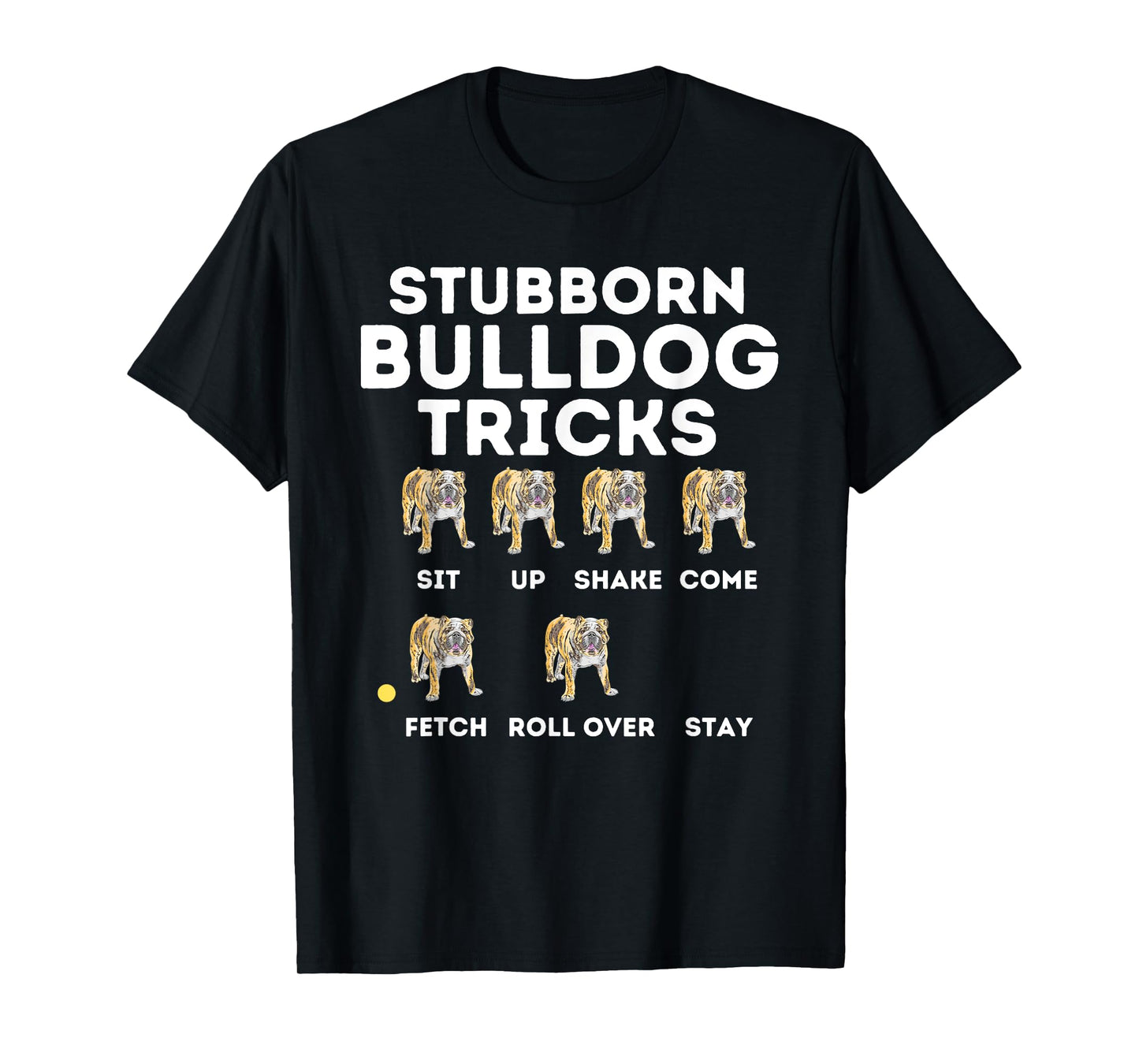 Stubborn Bulldog Tricks - Funny English Bulldog Dog Lover T-Shirt