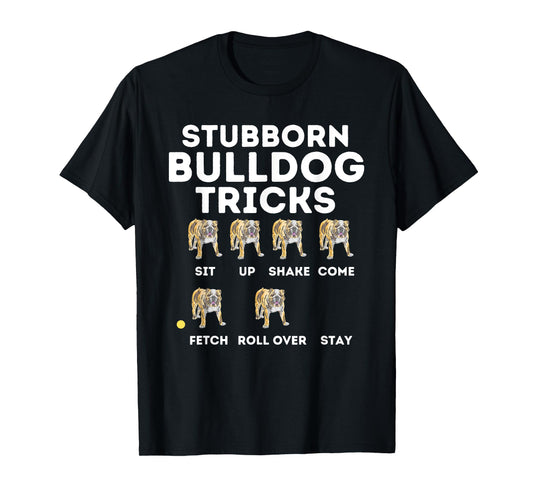 Stubborn Bulldog Tricks - Funny English Bulldog Dog Lover T-Shirt